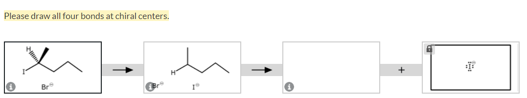 Please draw all four bonds at chiral centers.
Br
