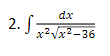 dx
x2Vx2-36
2.
