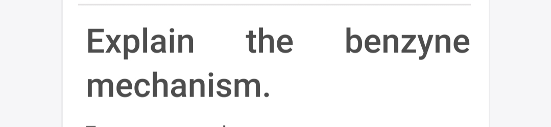 Explain
the
benzyne
mechanism.

