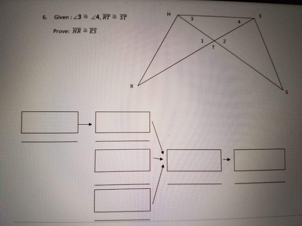 3
6.
Given : Z3 4, RT ST
Prove: HR ES
2.
