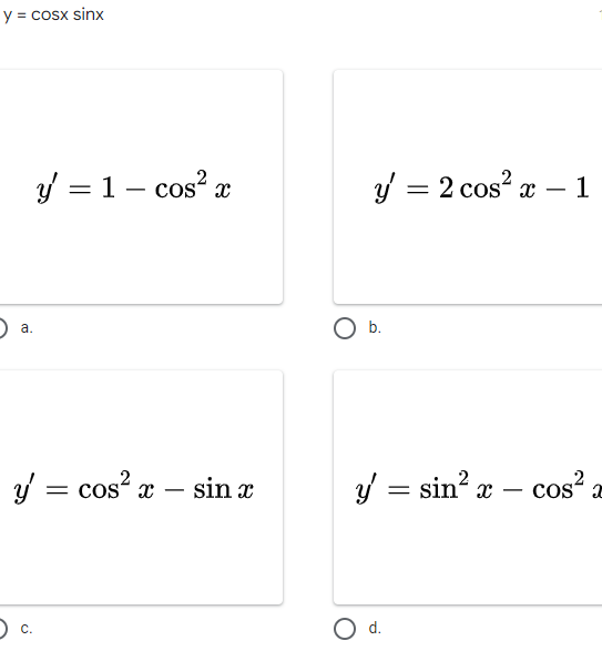 y = cosx sinx
y = 1 – cos? x
CoS
Y = 2 cos? x –
1
-
-
) a.
b.
y = cos? x – sin x
y = sin? x – cos² =
-
c.
d.
