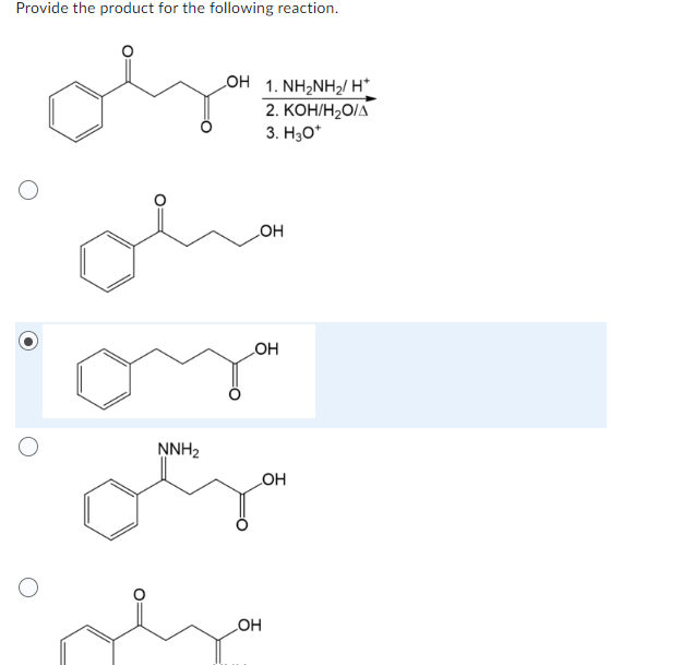 Provide the product for the following reaction.
OH 1. NH₂NH2/ H*
2. KOH/H₂O/A
3. H3O+
OH
OH
NNH2
OH
OH