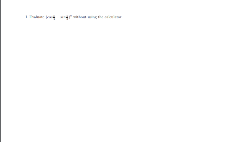 Evaluate (cos - siną)² without using the calculator.
