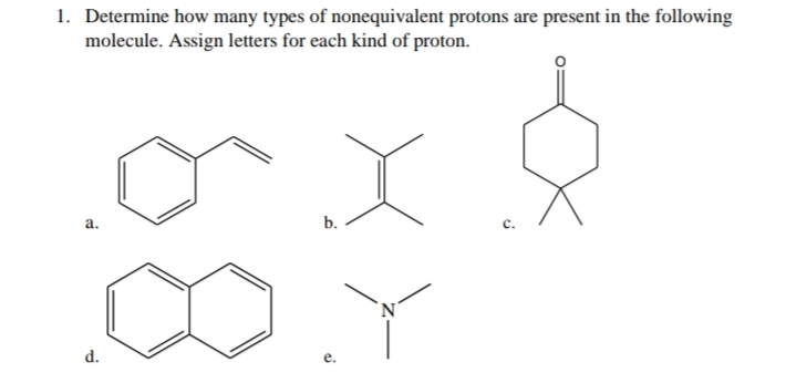 1. Determine how many types of nonequivalent protons are present in the following
molecule. Assign letters for each kind of proton.
а.
b.
N'
d.
