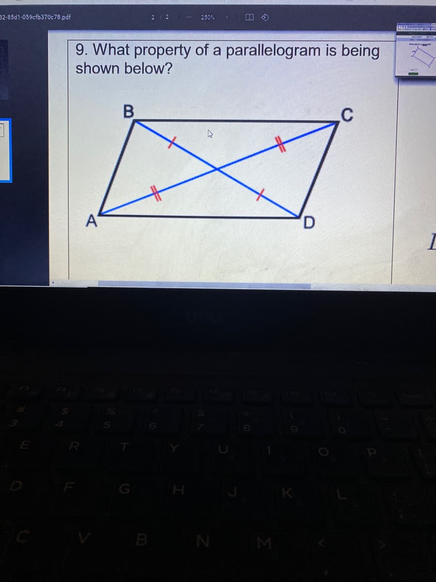 32-85d1-059cfb370c78.pdf
250.
9. What property of a parallelogram is being
shown below?
В
A
I
F4
%24
F
B N
