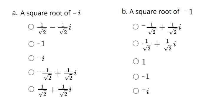 a. A square root of - i
店
0-1
Oi
一
-
+
b. A square root of - 1
O
六
2
01
0-1
Oi
+
IN