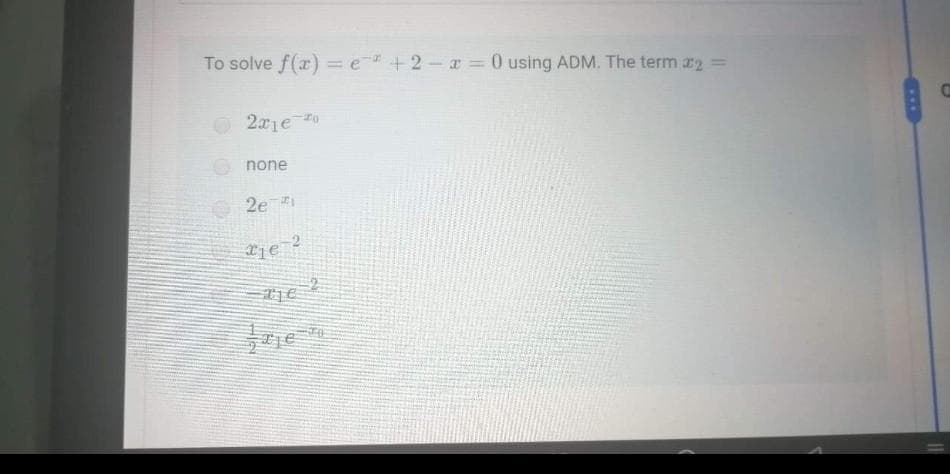 To solve f(x) = e+2-æ = 0 using ADM. The term 22 =
none
2e i
...
