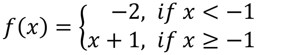 f(x) =
-2,
(x + 1,
{x
if x < -1
if x ≥ −1