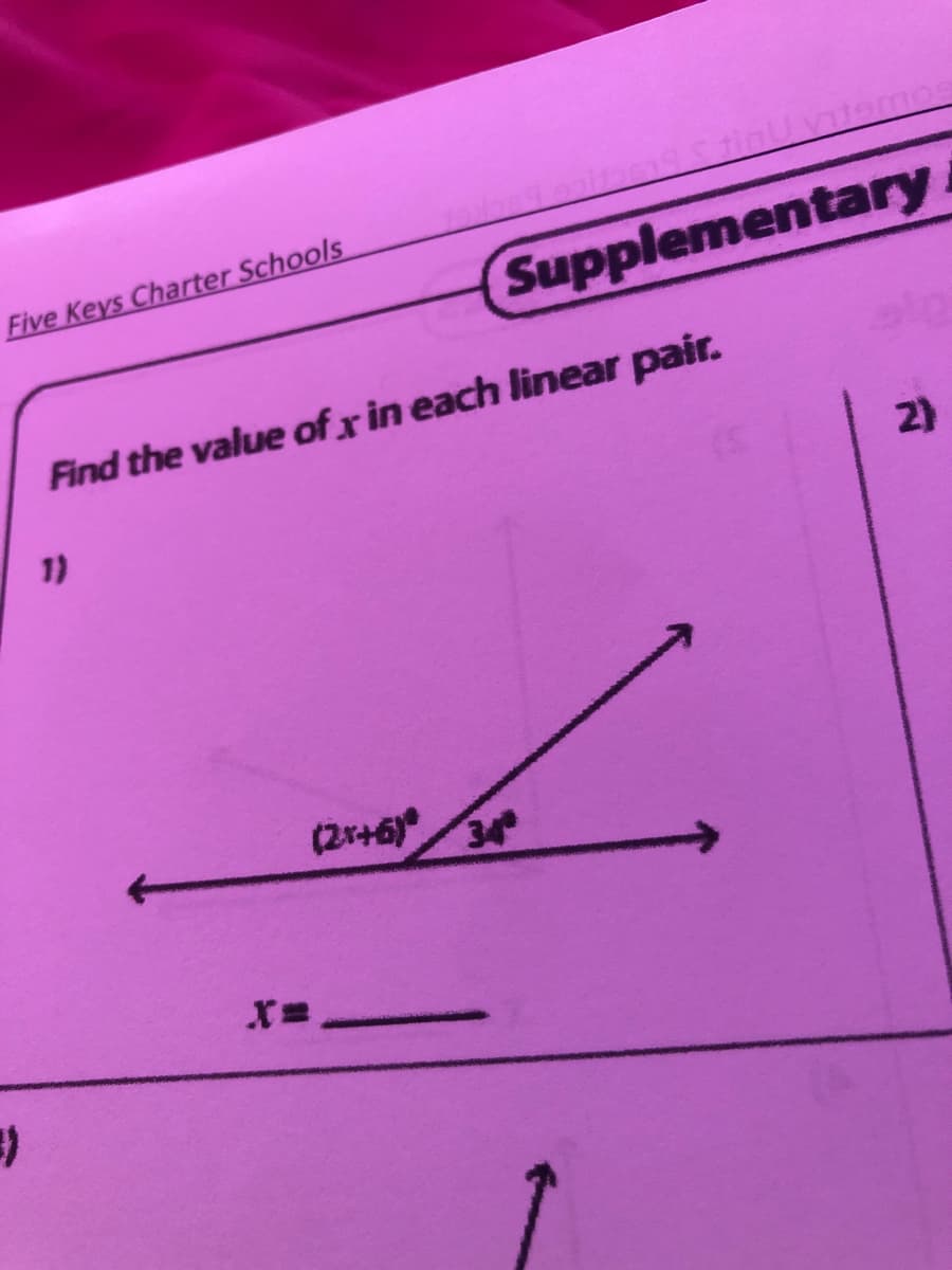 Five Keys Charter Schools
Supplementary
Find the value of x in each linear pair.
2)
1)
(2r+6) 34
