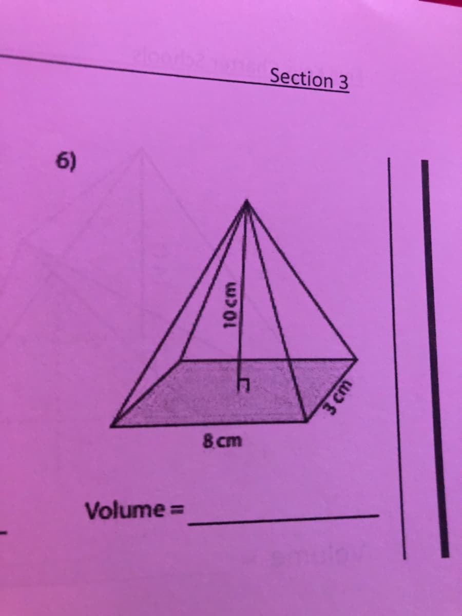 Section 3
6)
8cm
Volume =
10 cm
