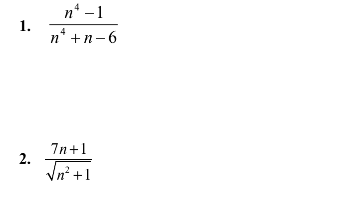 1.
2.
n−1
4
n* + n-6
7n+1
√√n²+1