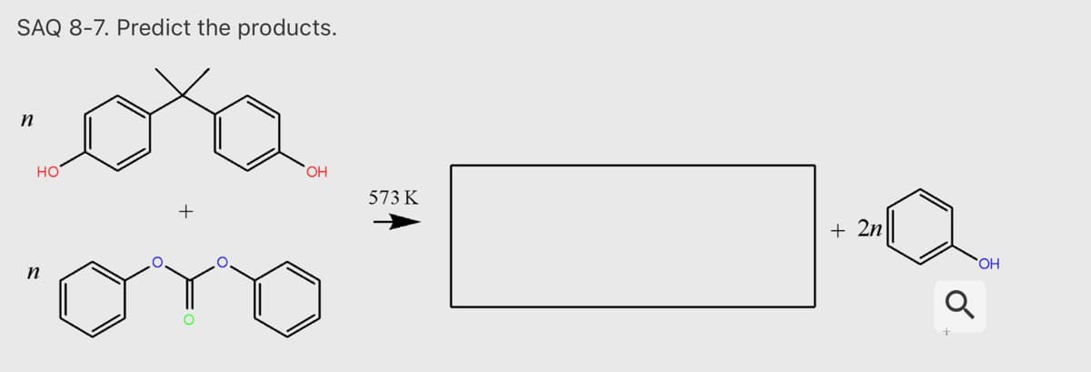 SAQ 8-7. Predict the products.
но
573 K
+ 2n
HO,
