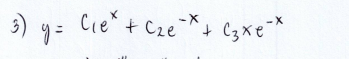 3) y= Cie" + Cze* C3xe*
+ Cze *
+ C3xe-X
