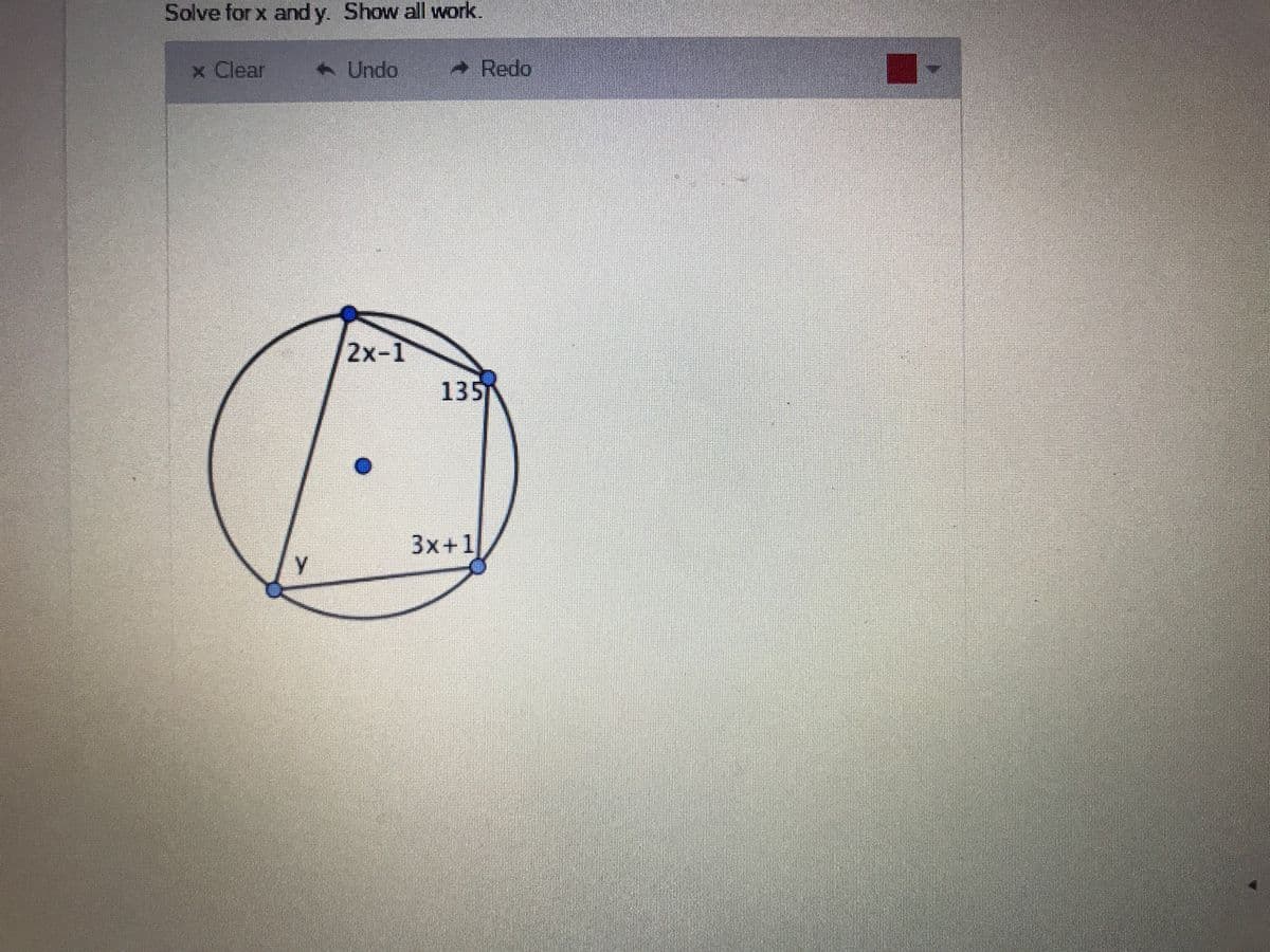 Solve for x and y. Show all work.
x Clear
+ Undo
- Redo
2x-1
135
3x+1
