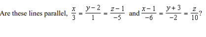 3
Are these lines parallel, -2 2-1 and *-1 ■ 9+3 - 2?
10