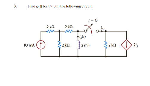 3.
Find i.(t) for t> 0 in the following circuit.
2 kn
2 kn
2 kn
2 mH
2 kn
2iA
10 mA
