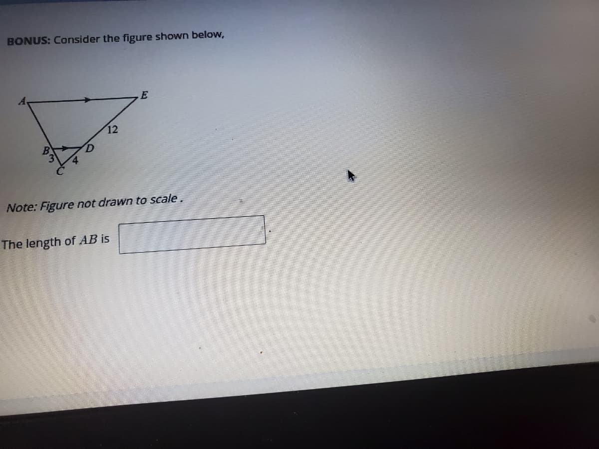 BONUS: Consider the figure shown below,
E
12
B.
Note: Figure not drawn to scale .
The length of AB is
