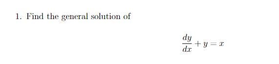 ### Solving First Order Linear Differential Equations

#### Problem 1:
**Objective:** Find the general solution of the following differential equation:

\[ \frac{dy}{dx} + y = x \]

#### Solution:

To solve the first order linear differential equation \(\frac{dy}{dx} + y = x\), we need to follow these steps:

1. **Identify the Integrating Factor**:
   The general form of a first-order linear differential equation is:
   \[ \frac{dy}{dx} + p(x) y = q(x) \]
   Here, \( p(x) = 1 \) and \( q(x) = x \).

2. **Calculate the Integrating Factor** (\( \mu(x) \)):
   The integrating factor is given by:
   \[ \mu(x) = e^{\int p(x) \, dx} \]
   For \( p(x) = 1 \):
   \[ \mu(x) = e^{\int 1 \, dx} = e^x \]

3. **Multiply the Differential Equation by the Integrating Factor**:
   \[ e^x \frac{dy}{dx} + e^x y = x e^x \]

4. **Rewrite the Left-Hand Side** as a Single Derivative:
   Notice that the left-hand side of the equation is the derivative of \( y e^x \):
   \[ \frac{d}{dx} (y e^x) = x e^x \]

5. **Integrate Both Sides** with respect to \( x \):
   \[ y e^x = \int x e^x \, dx \]
   To solve the integral on the right-hand side, we use integration by parts:
   \[ \int x e^x \, dx = x e^x - \int e^x \, dx = x e^x - e^x \]

6. **Combine and Isolate \( y \)**:
   \[ y e^x = x e^x - e^x + C \]
   \[ y = x - 1 + Ce^{-x} \]

Therefore, the general solution to the differential equation is:
\[ y = x - 1 + Ce^{-x} \]

where \( C \) is the constant of integration.