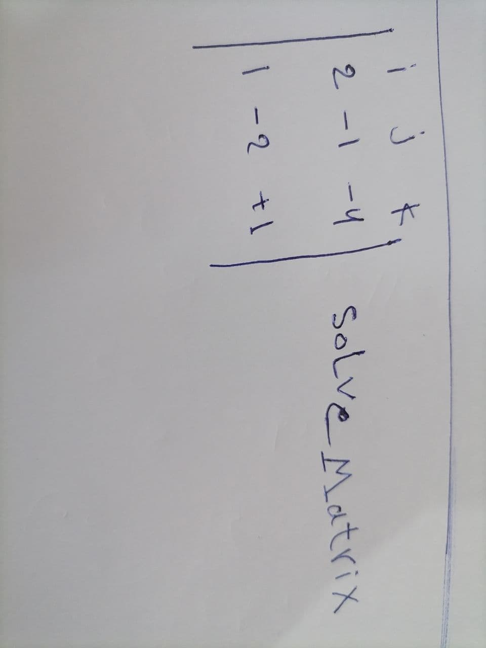 k
2 -1 -4
-2 +1
1-2
Solve Matrix