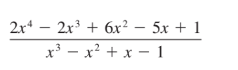 2x4 — 2х3 + 6х? — 5х + 1
х3 — х2 +х — 1
