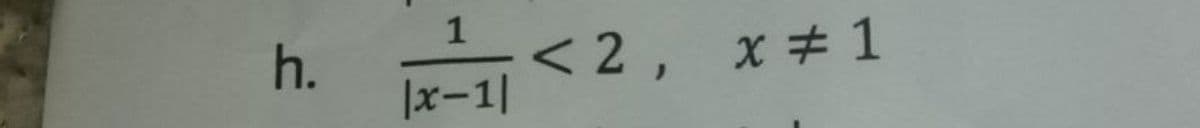 1
-< 2, x 1
h.
|x-1|
