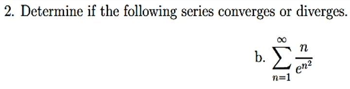 2. Determine if the following series converges or
diverges.
b. E
n=1
