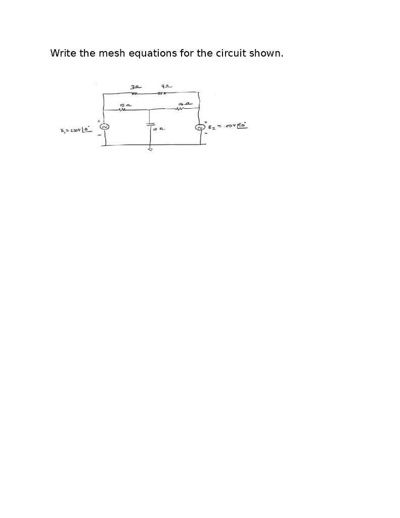 Write the mesh equations for the circuit shown.
E,= 210v Lo
3.ª
42
10 SL
15 22
E₂=100v fo