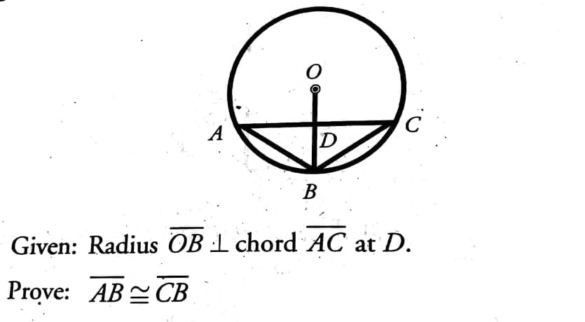 A
D
В
Given: Radius OB :L chord AC at D.
Prove: AB CB
