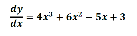 dy
dx
=
4x3 + 6x2 – 5x + 3