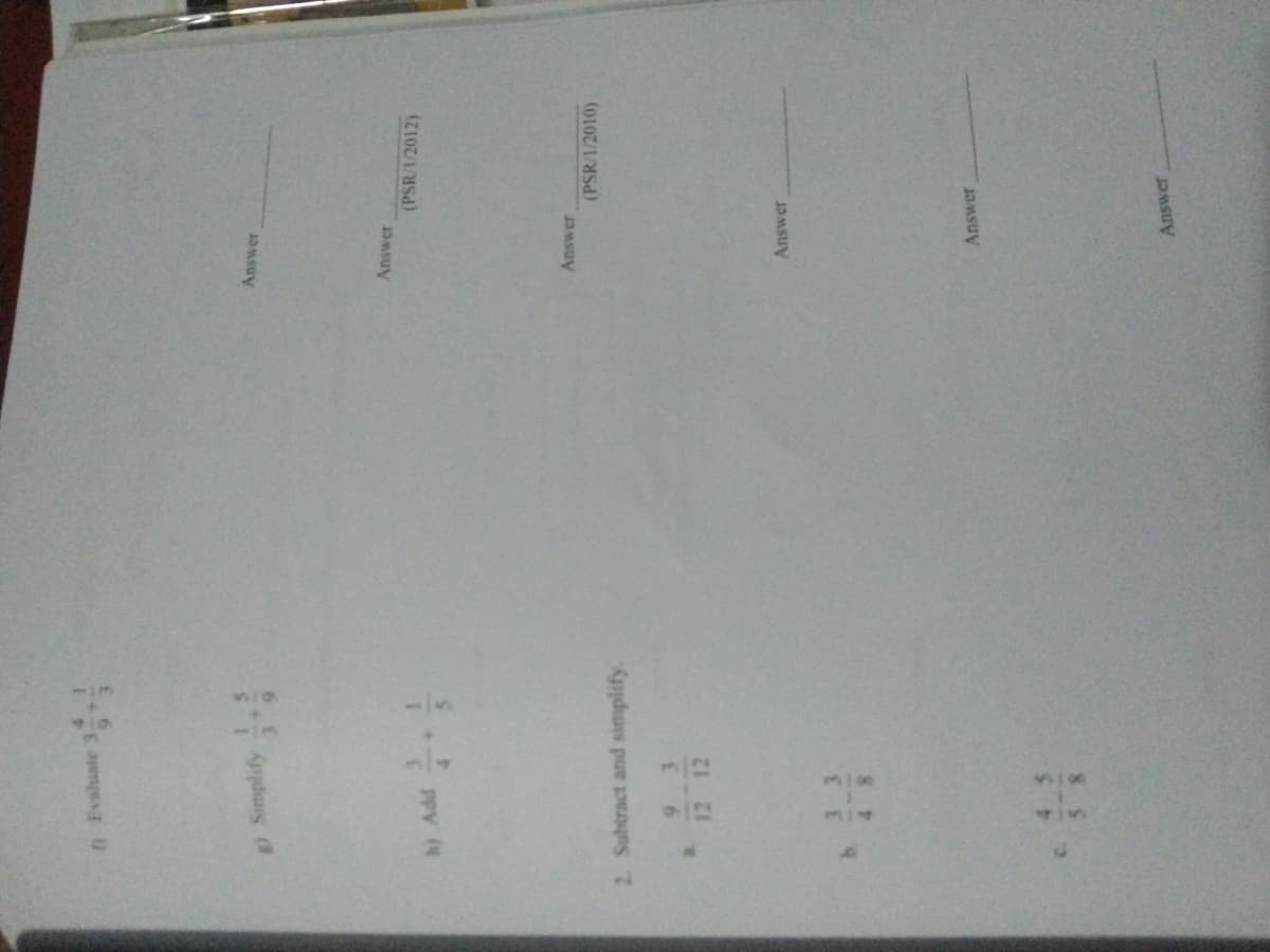 n Evaluate
p Simplify
Answer
(PSR/A/2012)
PPV
Answer
(PSR/1/2010)
2 Subtract and simplify.
12 12
Answer
Answer
Answer
