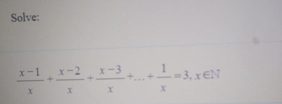 Solve:
x-2 x-3
--3, xEN
x-1
