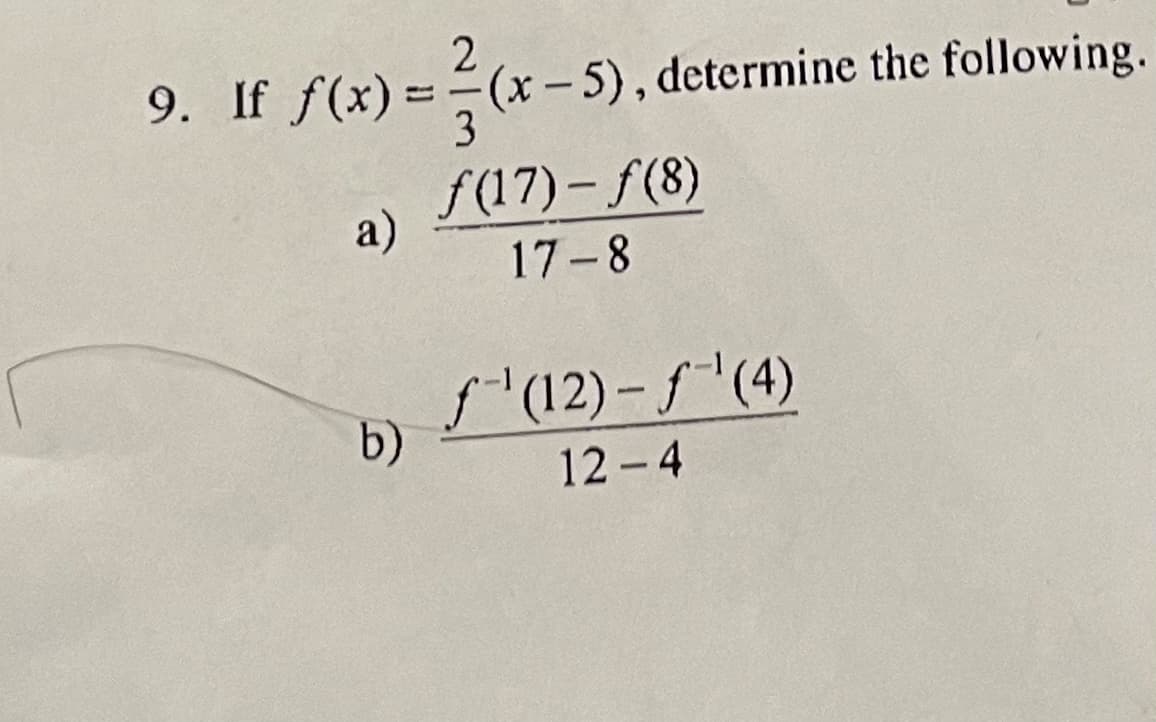 9. If f(x) =(x- 5), determine the following.
3
f(17)- f(8)
a)
17-8
5'(12)- f'(4)
b)
12 -4
