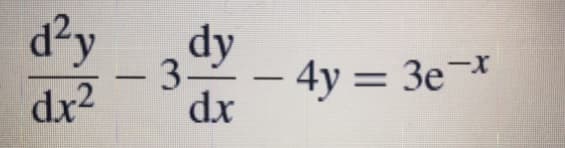 d²y
dy
3-
4y = 3e¬*
dx
x-
-
dx2
-
