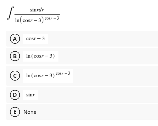 S
sinrdr
In(cosr – 3) cosr – 3
A
cosr – 3
B In (cosr – 3)
In (cosr – 3) cosr – 3
D
sinr
E) None
