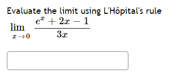 Evaluate the limit using L'Hôpital's rule
e" + 2а — 1
lim
3x
