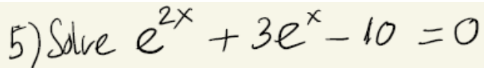 5) Sdve é^ + 3e*– 10 = 0
é^+ 3e*- 1o = 0
