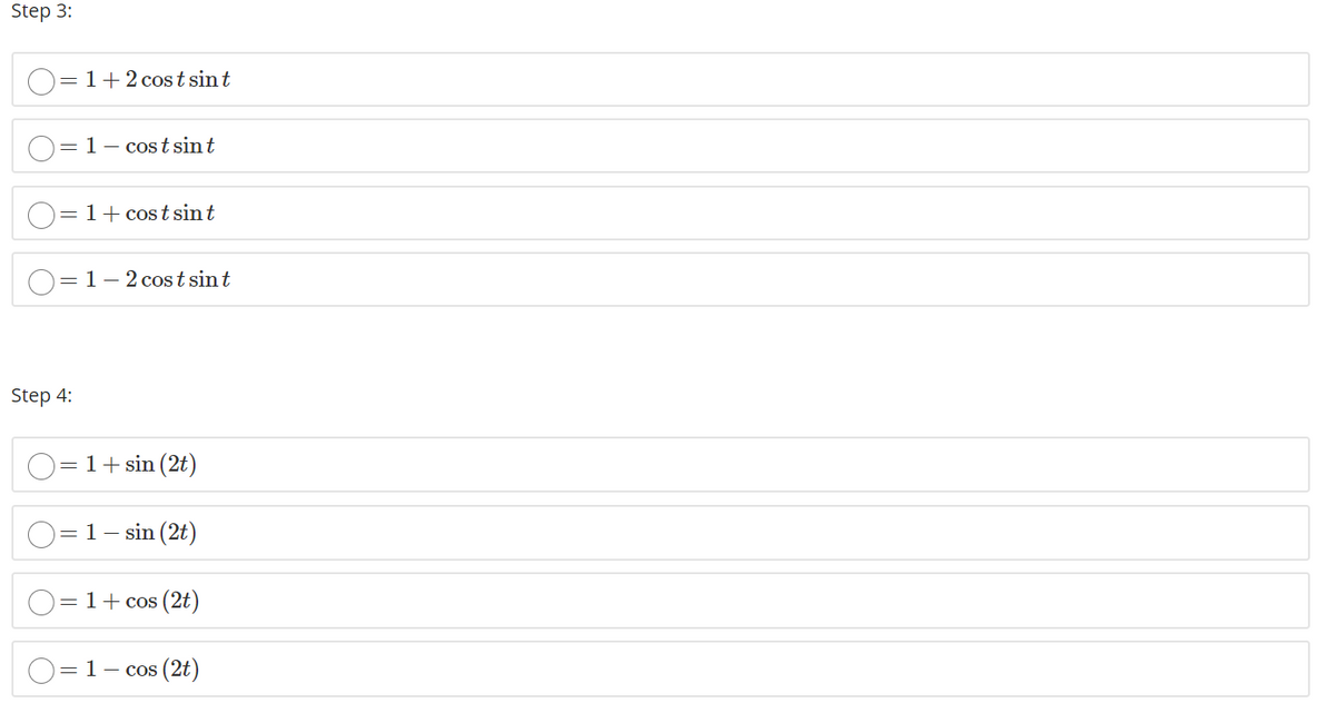 Step 3:
= 1+2 costsint
= 1- cos t sint
= 1+ cost sint
= 1- 2 cost sint
Step 4:
1+ sin (2t)
- sin (2t)
1-
= 1+ cos (2t)
= 1- cos (2t)
||
||
