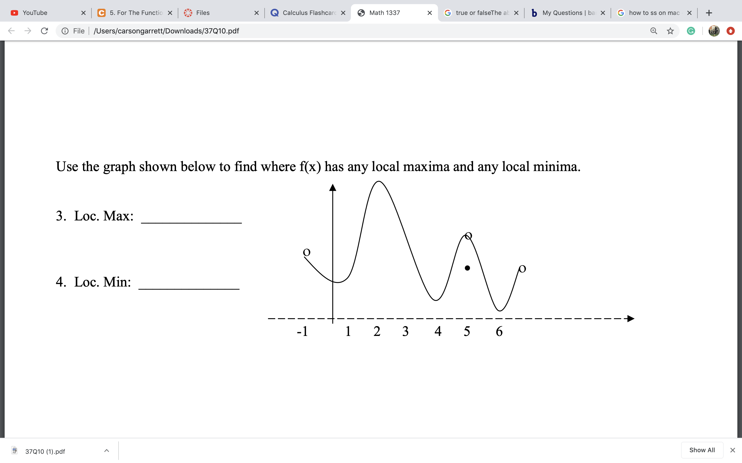 Use the graph shown below to find where f(x) has any local maxima and any local minima.
3. Loc. Max:
4. Loc. Min:
-1
1 2 3 4 5 6
