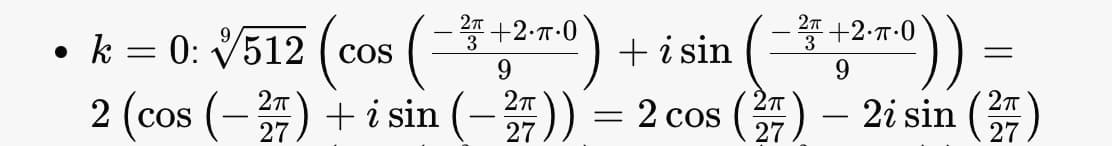 (-3)
*+2--0
9.
+ i sin (-0))
+2-т-0
• k
k = 0: V512 ( cos
3
COS
9.
2 (cos (-) + i sin (-))
= 2 cos () – 2i sin ()
27
