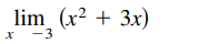 lim (x2 + 3x)
x -3
