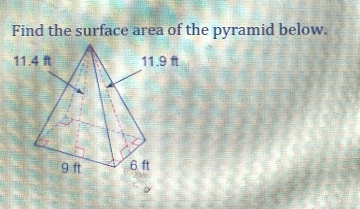 Find the surface area of the pyramid below.
11.9 ft
9 ft
6 ft