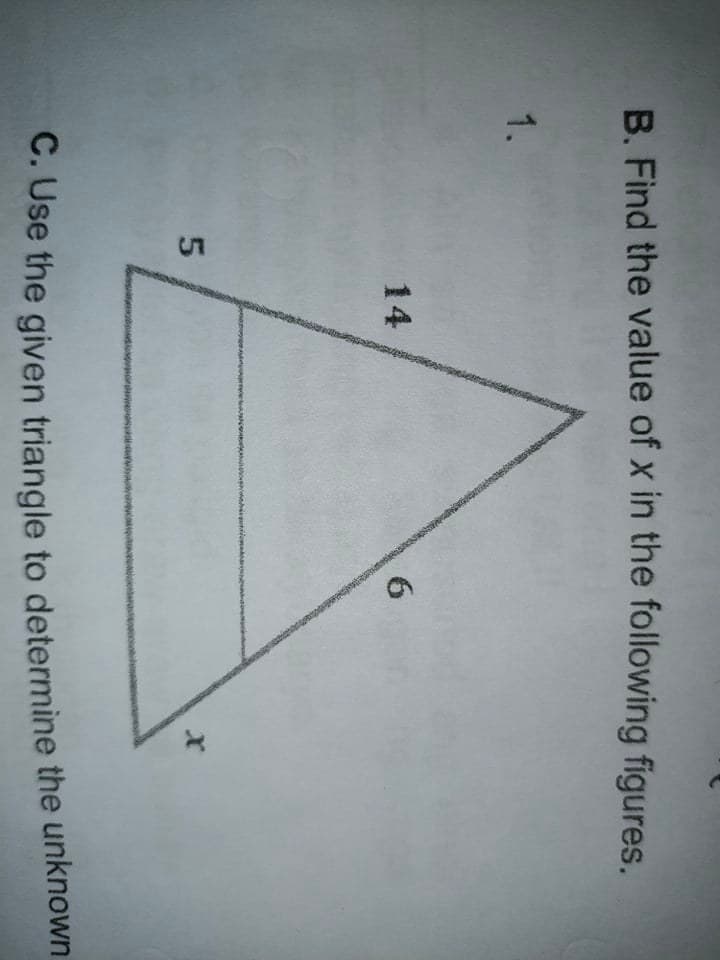 5.
B. Find the value of x in the following figures.
1.
14
6.
C. Use the given triangle to determine the unknown
