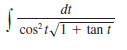 dt
cos?t/1 + tan t
