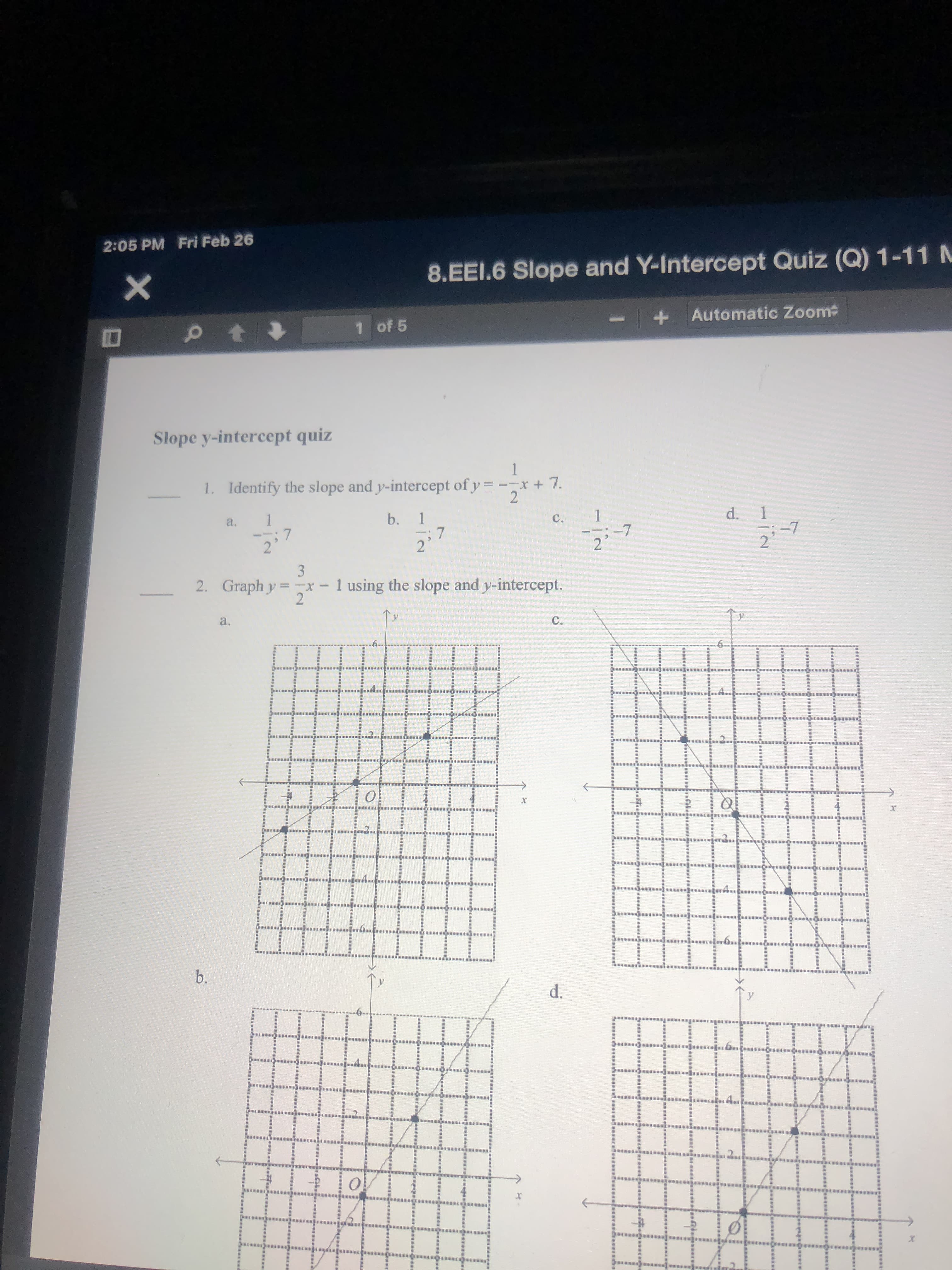 1. Identify the slope and y-intercept of y = - + 7.
2
1
-7
d. 1
-7
a.
1
b.
C.
2
2.
1.
