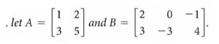 1 2
. let A =
and B
%3D
3 -3
4
