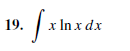 |x Inx
19.
x In x dx
