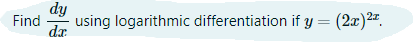 dy
Find
using logarithmic differentiation if y = (2x)2".
dr
