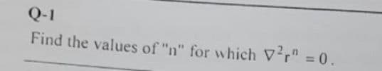 Q-1
Find the values of "n" for which V2r" = 0.