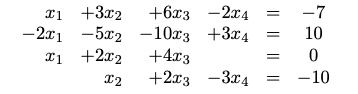 x1 +3x2 +6x3
-2x4
-2x1 -5x2 -10x3 +3x4
x1 +2x2
+4x3
x2
+2x3 3x4
-7
10
0
-10