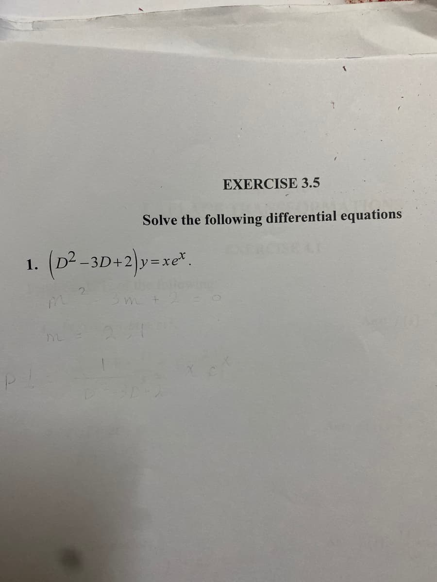 EXERCISE 3.5
Solve the following differential equations
(0²-3D+2)v=xc".
1.
